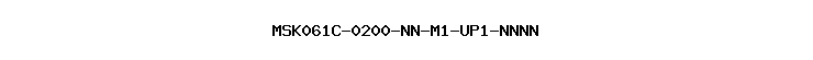 MSK061C-0200-NN-M1-UP1-NNNN