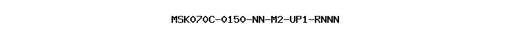 MSK070C-0150-NN-M2-UP1-RNNN