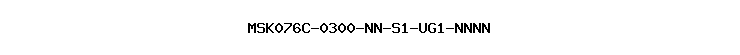 MSK076C-0300-NN-S1-UG1-NNNN