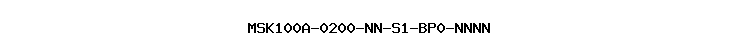 MSK100A-0200-NN-S1-BP0-NNNN