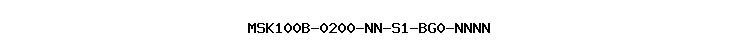 MSK100B-0200-NN-S1-BG0-NNNN