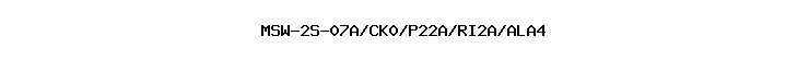 MSW-2S-07A/CK0/P22A/RI2A/ALA4
