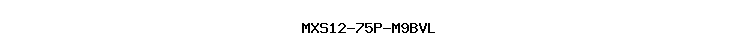 MXS12-75P-M9BVL