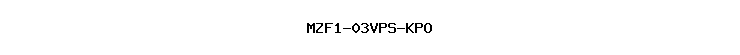 MZF1-03VPS-KPO