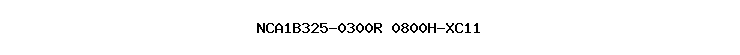 NCA1B325-0300R+0800H-XC11