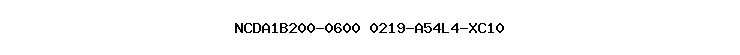NCDA1B200-0600+0219-A54L4-XC10