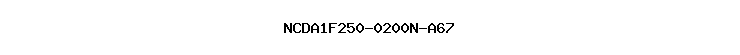 NCDA1F250-0200N-A67