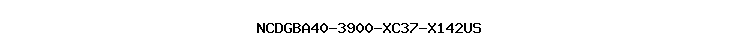 NCDGBA40-3900-XC37-X142US