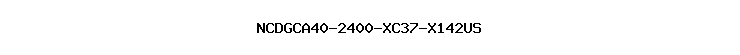 NCDGCA40-2400-XC37-X142US