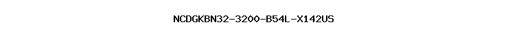 NCDGKBN32-3200-B54L-X142US