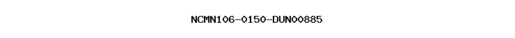 NCMN106-0150-DUN00885