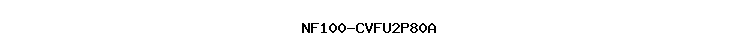 NF100-CVFU2P80A