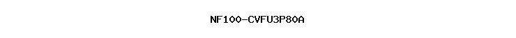 NF100-CVFU3P80A