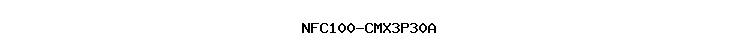NFC100-CMX3P30A