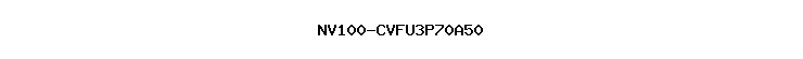 NV100-CVFU3P70A50