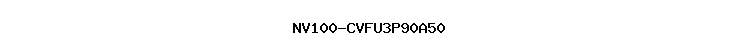 NV100-CVFU3P90A50