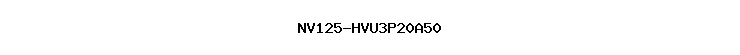 NV125-HVU3P20A50
