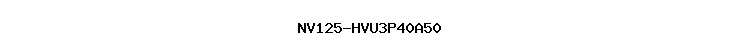 NV125-HVU3P40A50