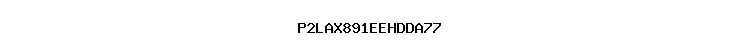 P2LAX891EEHDDA77
