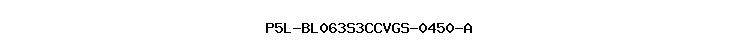 P5L-BL063S3CCVGS-0450-A