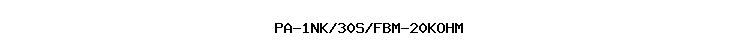 PA-1NK/30S/FBM-20KOHM