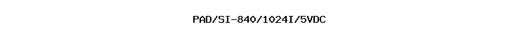 PAD/SI-840/1024I/5VDC