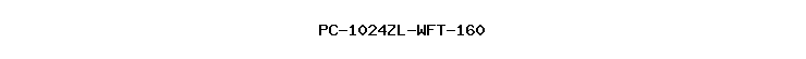 PC-1024ZL-WFT-160