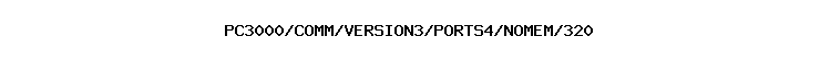 PC3000/COMM/VERSION3/PORTS4/NOMEM/320