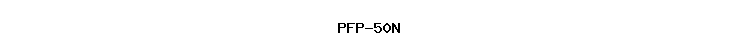 PFP-50N