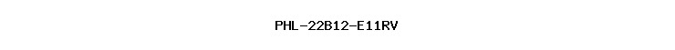 PHL-22B12-E11RV