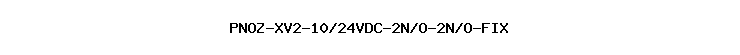 PNOZ-XV2-10/24VDC-2N/O-2N/O-FIX