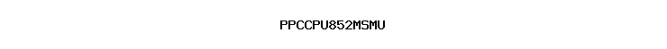 PPCCPU852MSMU