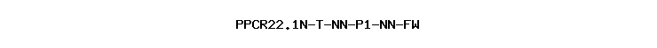 PPCR22.1N-T-NN-P1-NN-FW