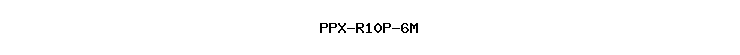 PPX-R10P-6M