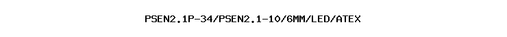 PSEN2.1P-34/PSEN2.1-10/6MM/LED/ATEX