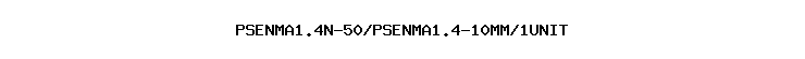 PSENMA1.4N-50/PSENMA1.4-10MM/1UNIT