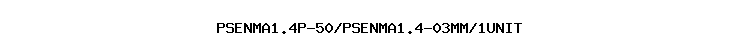 PSENMA1.4P-50/PSENMA1.4-03MM/1UNIT