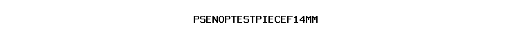 PSENOPTESTPIECEF14MM