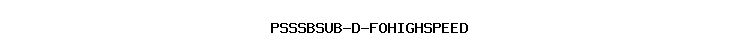 PSSSBSUB-D-FOHIGHSPEED
