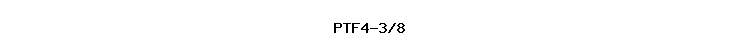 PTF4-3/8