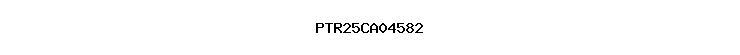 PTR25CA04582
