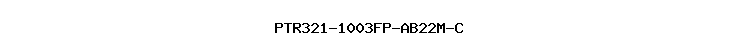 PTR321-1003FP-AB22M-C