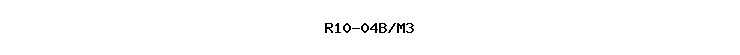 R10-04B/M3