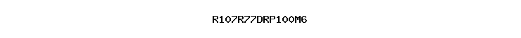 R107R77DRP100M6