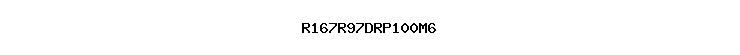 R167R97DRP100M6