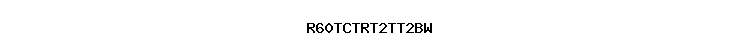 R60TCTRT2TT2BW