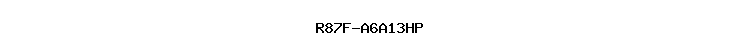 R87F-A6A13HP
