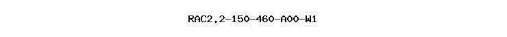 RAC2.2-150-460-A00-W1