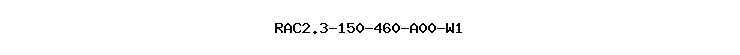 RAC2.3-150-460-A00-W1