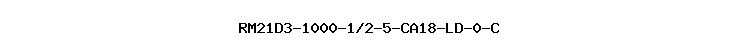 RM21D3-1000-1/2-5-CA18-LD-0-C